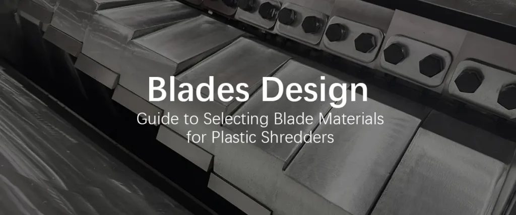 Guide to Selecting Blade Materials for Plastic Crusher Machine